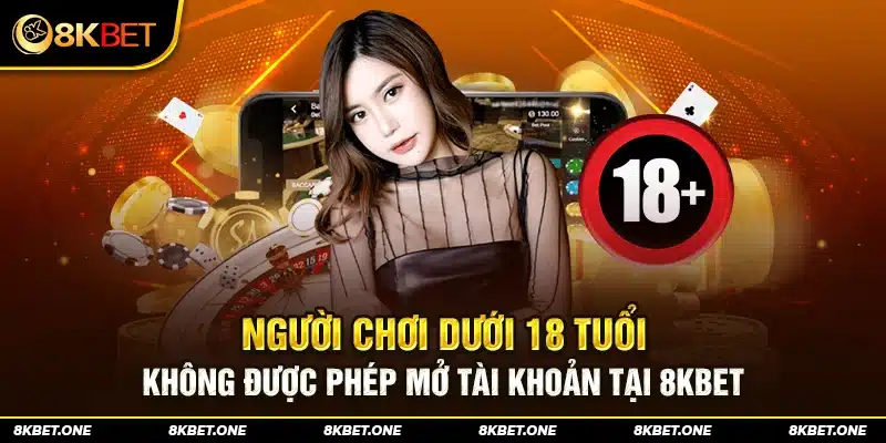 Người chơi dưới 18 tuổi không được phép mở tài khoản nhà cái