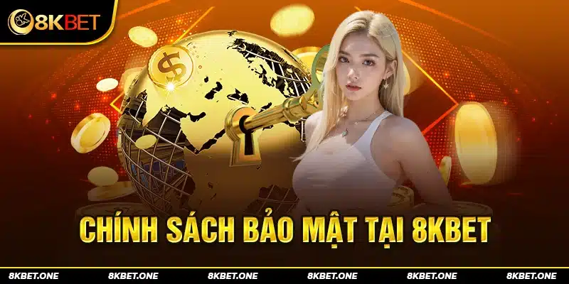 Các quy định chung trong chính sách bảo mật tại 8Kbet