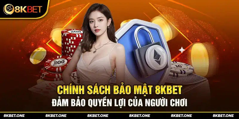 Bảo vệ thông tin đăng ký tài khoản thành viên 8Kbet